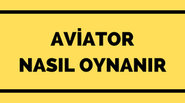 Aviator Nasıl Oynanır ?